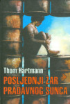 POSLJEDNJI ŽAR PRADAVNOG SUNCA autor: Hartmann Thom