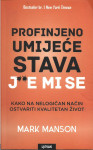 PROFINJENO UMIJEĆE STAVA JBE MI SE - Mark Manson
