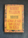 R. Fulghum, Gorio je kad sam legao na njega