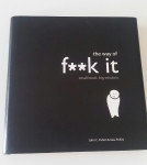 The Way of F**k It: Small book. Big Wisdom.