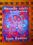 Marseja traži kraljevića IVAN GODINA VLASTITA NAKLADA ZG 1977