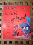 Otkrij zašto ...ne bi želio biti rimski gladijator! John Malam