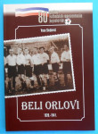 BELI ORLOVI 1920-1941 - 80. god. fudbalskih reprezentacija Jugoslavije