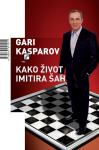 Kasparov, Gari : KAKO ŽIVOT IMITIRA ŠAH
