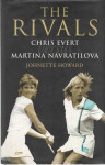 The Rivals : Chris Evert Vs. Martina Navratilova - Their Rivalry, Thei