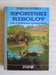 Veljko Klasterka SPORTSKI RIBOLOV NA RIJEKAMA I JEZERIMA