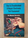 Mannie Horowitz:How to Troubleshoot & Repair Electronic Test Equipment