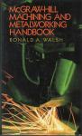 Ronald A. Wals : McGRAW HILL MACHINING AND METALWOEKING HANDBOOK