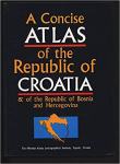 A concise atlas of the Republic of Croatia & of the Republic of Bosnia
