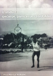 Ana-Marija Vukušić - U sridu: sjećanje, pamćenje i život Alke (B30)