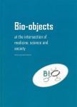 BIO-OBJECTS AT THE INTERSECTION OF MEDICINE, SCIENCE AND SOCIETY