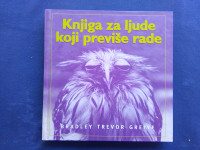 BRADLEY TREVOR GREIVE Knjiga za ljude koji previše rade