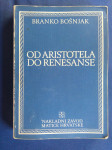 branko bošnjak OD ARISTOTELA DO RENESANSE, ZAGREB 1978