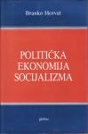 BRANKO HORVAT - Politička ekonomija socijalizma - ZAGREB 1984