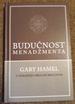 BUDUĆNOST MENADŽMENTA, Gary Hamel - novo