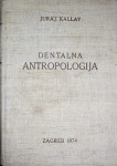 DENTALNA ANTROPOLOGIJA - Juraj Kallay