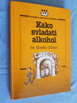 Dr . Slavko Ziherl Kako savladati alkohol