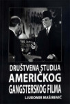 Društvena studija američkog gangsterskog filma - Ljubomir Maširević
