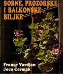 France Vardjan Joco Čermak: Sobne, prozorske i balkonske biljke