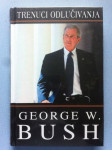 George W. Bush – Trenuci odlučivanja (Z49)