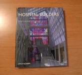 Knjiga: Hospital Builders, Tony Monk, Wiley-Academy, 2004. (Hardcover)