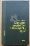 IVAN LOZICA Zapisano i napisano: folkloristički spisi