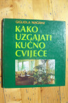 KAKO UZGAJATI KUĆNO CVIJEĆE - Gigliola Magrini