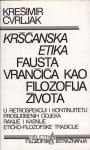 Krešimir Čvrljak – Kršćanska etika Fausta Vrančića (ZZ66) (ZZ66)