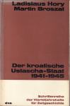 L Broszat, M Hory : Der Kroatische Ustascha-Staat 1941 - 1945 ( NDH )