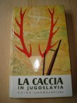 La Caccia in Jugoslavija (Lov u Jugoslaviji) na talijanskom jeziku