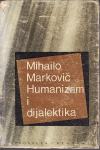 MIHAILO MARKOVIĆ - HUMANIZAM I DIJALEKTIKA -BEOGRAD 1967 -POTPIS AUTOR