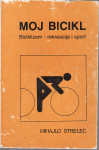 Mihajlo Strelec - MOJ BICIKL - Biciklizam rekreacija i sport