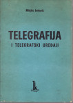 MILOJKO JEVTOVIĆ : TELEGRAFIJA I TELEGRAFSKI UREĐAJI , BEOGRAD 1974.