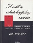 Mislav Kukoč: Kritika eshatologijskog uma