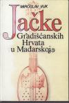 MIROSLAV VUK : JAČKE GRADIŠĆANSKIH HRVATA U MAĐARSKOJ , BUDAPEST 1991.