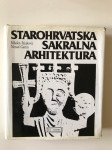 Mladen Pejaković : Starohrvatska sakralna arhitektura