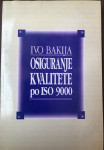 Osiguranje kvalitete po ISO 9000 / Ivo Bakija / 170 str / 16,09