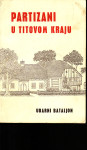 PARTIZANI U TITOVOM KRAJU - UDARNI BATALJON - POTPIS JOŽA ŠTIMAC