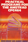 Practical programs for the Amstrad CPC 464 / O.Bishop and A.Bishop