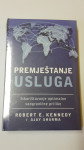 PREMJEŠTANJE USLUGA - Robert E. Kennedy, A. Sharma - novo, dostava