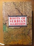 Roots of Serbian Aggression: Debates, Documents, Cartographic (S47)