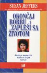 SUSAN JEFFERS : OKONČAJ BORBU I ZAPLEŠI SA ŽIVOTOM , ZAGREB 2001.