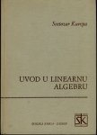 Svetozar Kurepa - Uvod u linearnu algebru #2