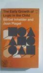 The Early Growth of Logic in the child - Inhelder , Piaget