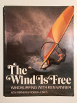 THE WIND IS FREE – Ken Winner ; windsurfing