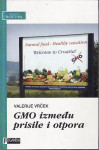 VALERIJE VRČEK : GMO između prisile i otpora , ZAGREB 2010.