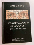 Ante Simonić - Tragovima znanja u budućnost Quo vadis scientia