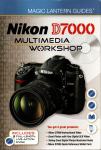 Magic Lantern Guides®: Nikon D7000 Multimedia Workshop