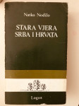 Natko Nodilo : Stara vjera Srba i Hrvata