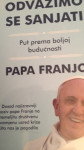 Papa Franjo ODVAZIMO SE SANJATI